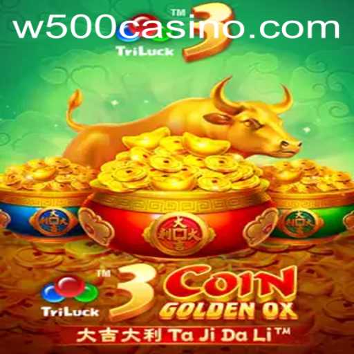 Unveiling 3CoinGoldenOX: A New Thrill at W500 Casino