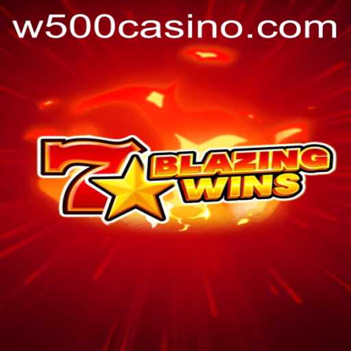 BlazingWins: A Thrilling Adventure at W500 Casino