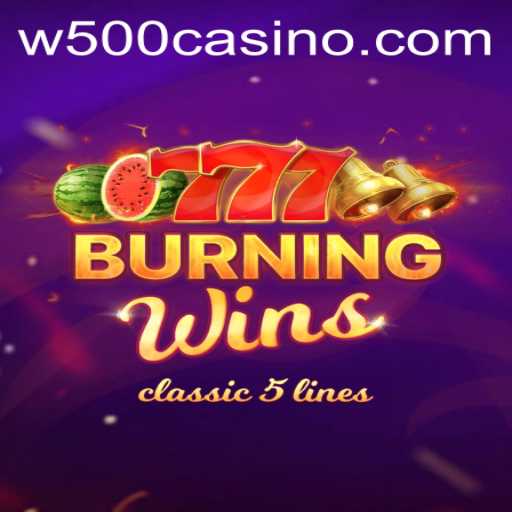 Explore the Exciting Features of BurningWins at W500 Casino