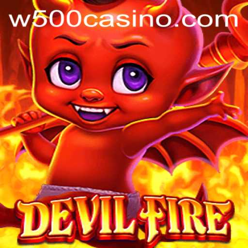 Exploring DevilFire and the Exciting World of W500 Casino
