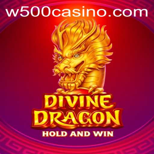 Exciting World of DivineDragon in W500 Casino
