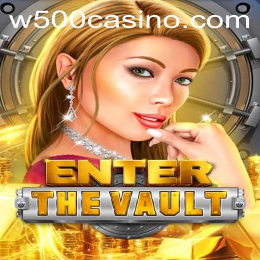 EntertheVault: An Exciting New Adventure at W500 Casino
