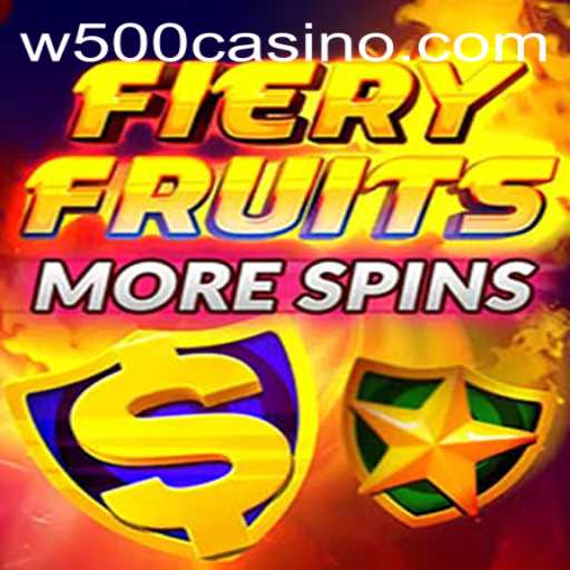 Discover the Thrilling World of FieryFruitsMoreSpins at W500 Casino