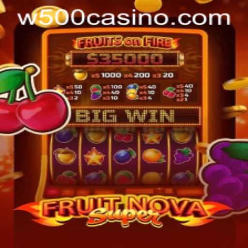 Discover the Thrills of FruitNovaSuper at W500 Casino