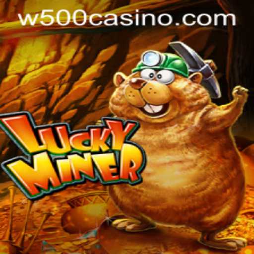 Exploring the Exciting World of LuckyMiner at W500 Casino