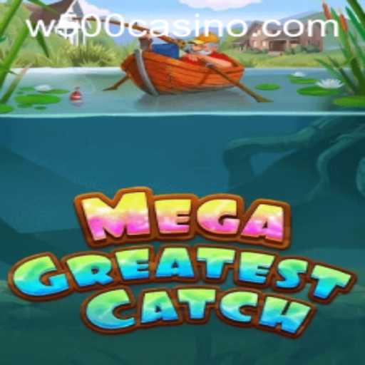 MegaGreatestCatch: Dive into the Exciting World of W500 Casino's Latest Adventure