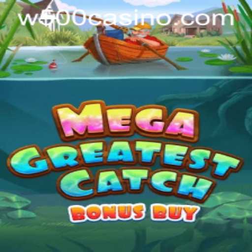 Unveiling the Exciting MegaGreatestCatchBonusBuy Game at W500 Casino