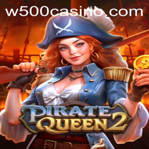 Discover the Thrills of PirateQueen2 at W500 Casino