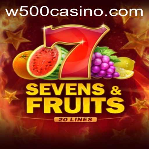 Exploring SevensFruits20 at W500 Casino: A Fresh Take on Classic Slot Gaming