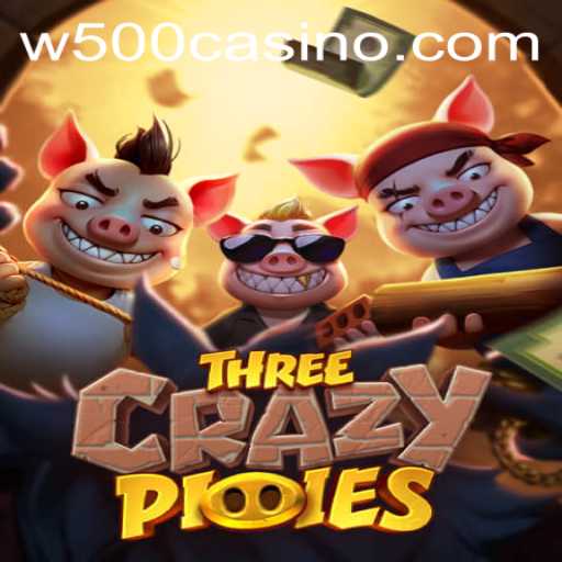 Exploring the World of ThreeCrazyPiggies in W500 Casino